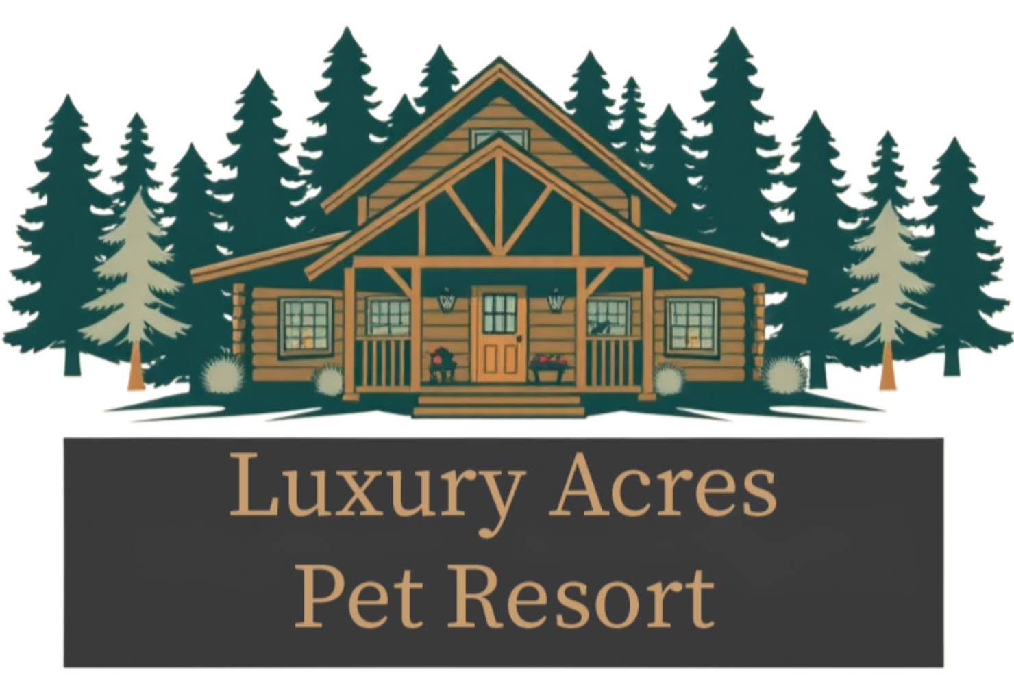 A stylized illustration of a log cabin surrounded by pine trees, with a dark banner below reading 'Luxury Acres Pet Resort' in tan text.