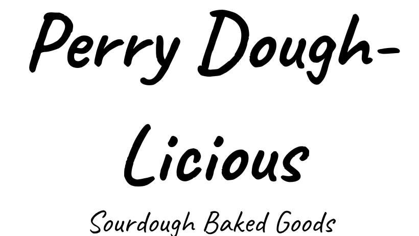 Text reading 'Perry Dough- Licious' and 'Sourdough Baked Goods' in black handwritten-style font on a white background.
